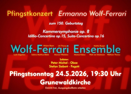 Pfingstkonzert 2026 - Wolf-Ferrari 150: Kammersinfonie, Bl�serkonzerte